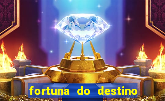 fortuna do destino fortuna do dentinho